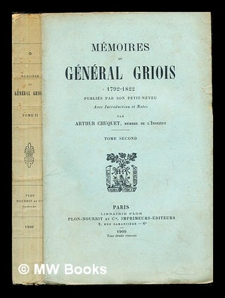 Item #243437 Mémoires du général Griois, (1792-1822) / publiés par son petit-neveu, avec...