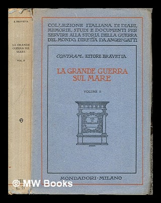 Item #243501 La Grande Guerra sul mare : fatti, insegnamenti, previsioni / Ettore Bravetta....