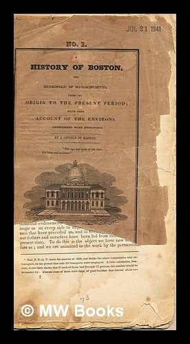 Item #243504 No. 1: A History of Boston, the Metropolis of Massachusetts, from its origin to the present period; with some account of the environs. A Citizen of Boston.