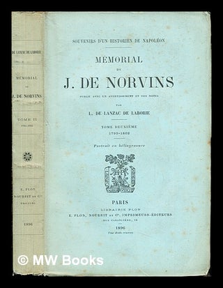 Item #243513 Souvenirs d'un historien de Napoléon : Mémorial de J. de Norvins. Publié avec un...