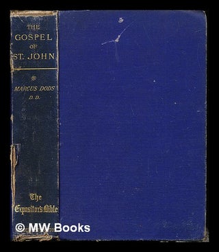Item #243564 The Gospel of St. John: Volume I. Marcus. Nicoll Dods, W. Robertson