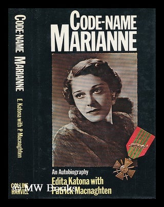 Item #24357 Code-Name Marianne - an Autobiography. Edita Katona, Patrick MacNaghten