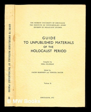 Item #243605 Guide to unpublished materials of the Holocaust period. Vol. 2 / compiled by Nira...