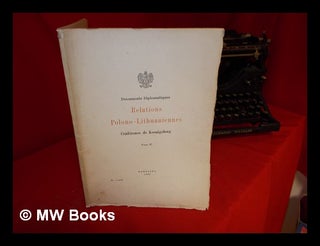 Item #243670 Documents diplomatiques : relations polono-lithuaniennes; Conférence de Koenisberg:...