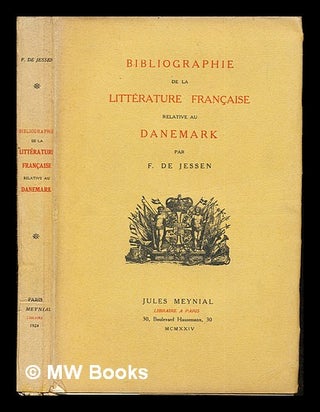 Item #243699 Bibliographie de la littérature française relative au Danemark, par F. de Jessen....