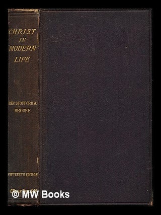 Item #243864 Christ in Modern Life: sermons preached in St. James's Chapel, York Street, St....