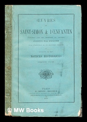 Item #243977 Oeuvres de Saint-Simon : publiees par les membres du conseil institue par Enfantin...