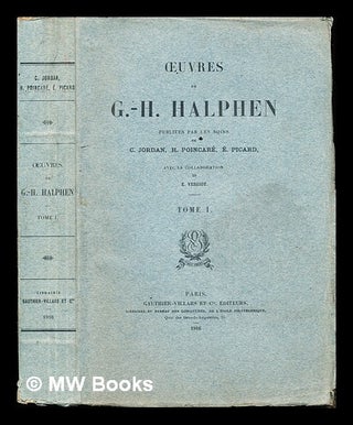 Item #244051 Oeuvres de G.-H. Halphen. T. 1 / publiées par les soins de C. Jordan, H. Poincare,...