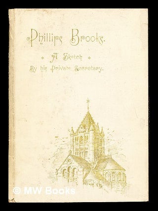 Item #244093 A Sketch of the late Rt. Rev. Phillips Brooks, D.D. Rev. William Henry Brooks