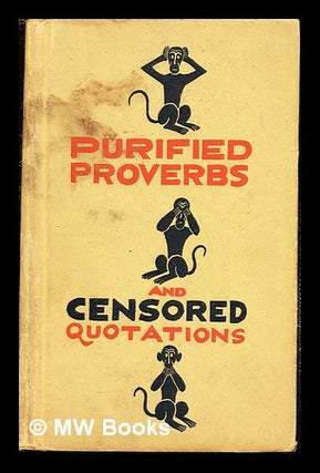 Item #244111 Purified Proverbs and censored quotations. Anonymous compiler. Quotes from, authors