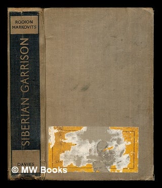 Item #244281 Siberian garrison / by Rodion Markovits, translated from the Hungarian by George...