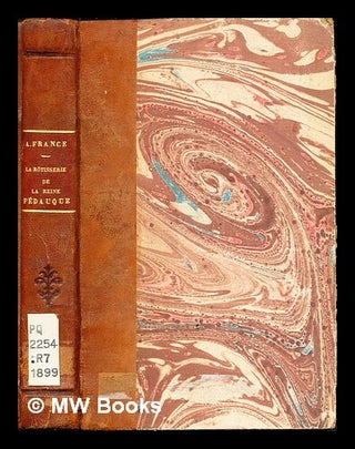 Item #244356 La rôtisserie de la reine Pédauque / par Anatole France. Anatole France