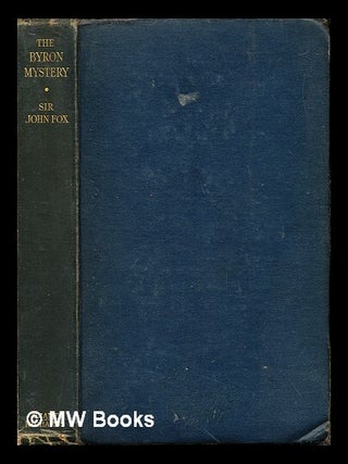 Item #244580 The Byron mystery / by Sir John C. Fox. John Charles Sir Fox