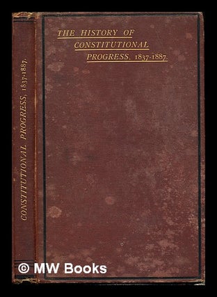 Item #244631 The history of constitutional progress during the reign of Queen Victoria,...