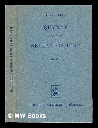 Item #244683 Qumran und das Neue Testament / von Herbert Braun: Band II. Herbert Braun, 1903