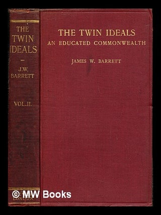 Item #244701 The twin ideals : an educated commonwealth. Vol. 2 / James W. Barrett. James William...