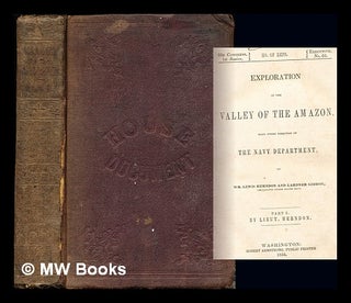 Item #244718 Exploration of the valley of the Amazon : made under the direction of the Navy...