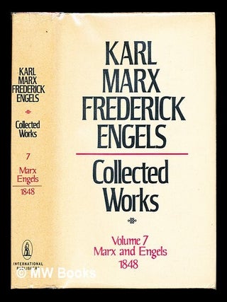 Item #244834 Collected works. / Volume 7, Marx and Engels, 1848. Karl. Engels Marx, Friedrich