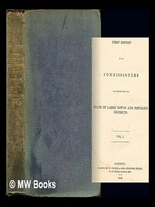 Item #245298 First report of the commissioners for inquiring into the state of large towns and...