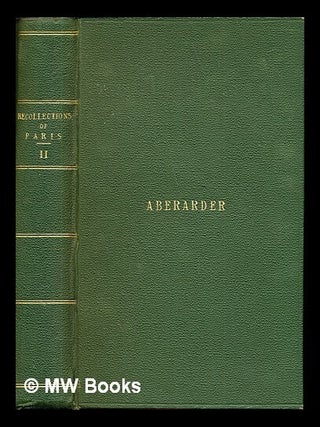 Item #245311 Recollections of Paris / (by) Denis Arthur Bingham. V. 2. Denis Bingham
