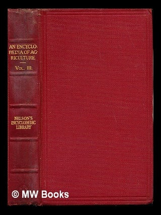 Item #245372 An Encyclopaedia of Agriculture: volume III. Thomas Nelson and Sons