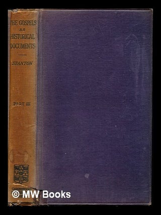 Item #245394 The Gospels as historical documents / Vincent Henry Stanton. Pt. 3, The Fourth...