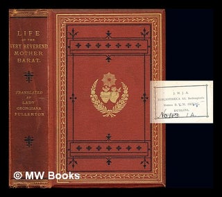 Item #245469 The life of the Very Reverend Mother Madeleine Louise Sophie Barat : foundress of...