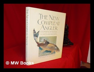 Item #245573 The New Compleat Angler. Stephen. Knowelden Downes, Martin, Richard Walker, foreword
