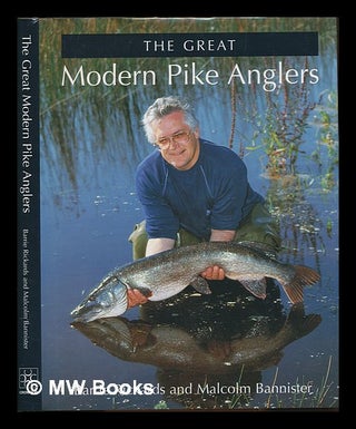 Item #245646 The great modern pike anglers. Barrie. Bannister Richards, Malcolm