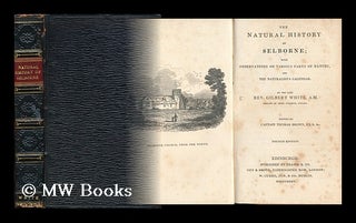 Item #24569 The Natural History of Selborne with Observations on Various Parts of Nature and the...