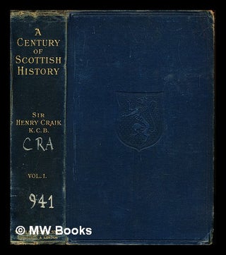 Item #245742 A century of Scottish history : from the days before the '45 to those within living...