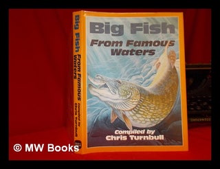 Item #245787 Big fish from famous waters / compiled by Chris Turnbull. Chris Turnbell