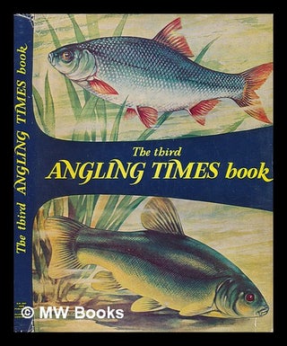 Item #245791 The Third Angling Times Book / edited by Peter Tombleson and Jack Thorndike. J....