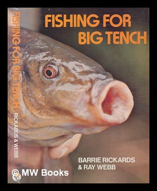 Item #245793 Fishing for big tench / Barrie Rickards and Ray Webb. Barrie Rickards