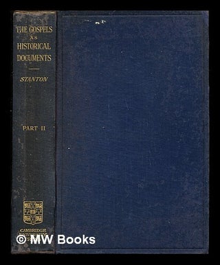 Item #245849 The Gospels as historical documents... / by Vincent Henry Stanton.... Pt. 2, The...