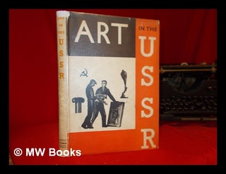 Item #245855 Art in the U.S.S.R. : architecture, sculpture, painting, graphic arts, theatre,...