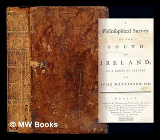 Item #246016 A philosophical survey of the south of Ireland, in a series of letters to John...