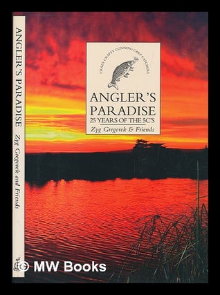 Item #246166 Angler's Paradise: 25 Years of the 5C's / Zyg Gregorek & Friends, Illustrations by...