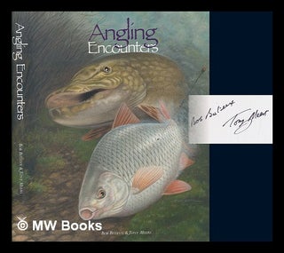 Item #246173 Angling Encouters. Bob Buteux, Tony Meers