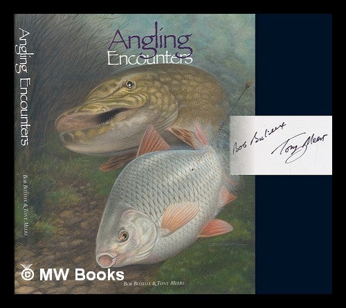 Item #246173 Angling Encouters. Bob Buteux, Tony Meers.
