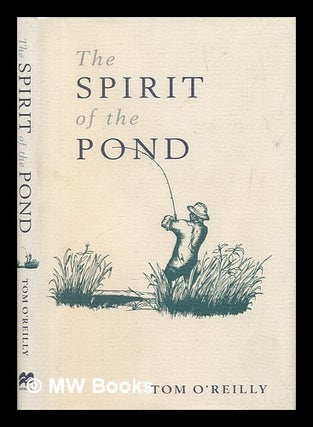 Item #246186 The spirit of the pond / Tom O'Reilly. Tom O'Reilly