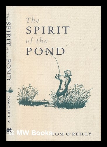 Item #246186 The spirit of the pond / Tom O'Reilly. Tom O'Reilly.