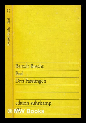 Item #246271 Baal : drei Fassungen / kritish ediert und kommentiert von Dieter Schmidt. Bertolt...