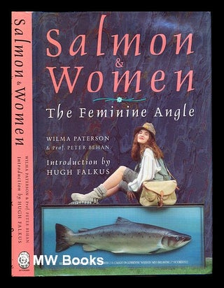 Item #246294 Salmon & women : the feminine angle / Wilma Paterson and Peter Behan ; introduction...