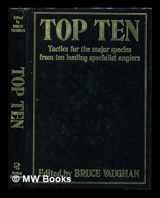 Item #246308 Top ten : tactics for the major species from ten leading specialist anglers / edited...