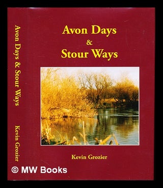 Item #246361 Avon Days & Stour Ways. Kevin Grozier