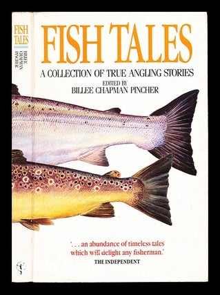 Item #246395 Fish tales : a collection of true angling stories / Billee Chapman Pincher. Billee...