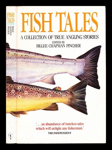 Item #246395 Fish tales : a collection of true angling stories / Billee Chapman Pincher. Billee Chapman Pincher.