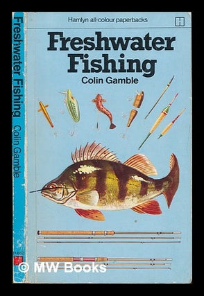 Item #246438 Freshwater fishing / Colin Gamble ; illustrated by Glenn Steward, Roger Hall and Sam...