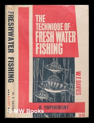 Item #246439 The Techniques of Freshwater Fishing and Tackle Tinkering; written and illustrated...